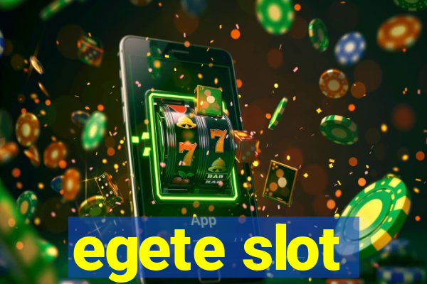 egete slot