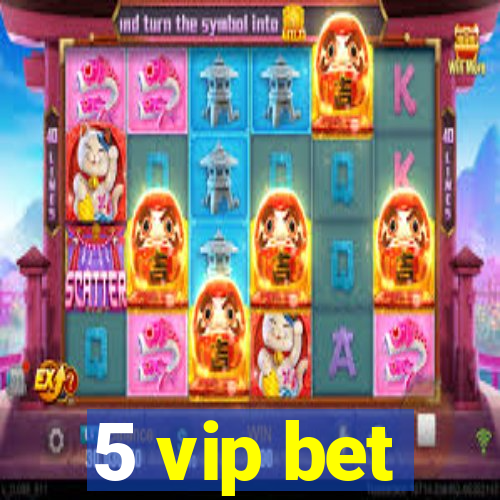 5 vip bet