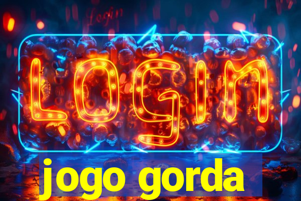 jogo gorda