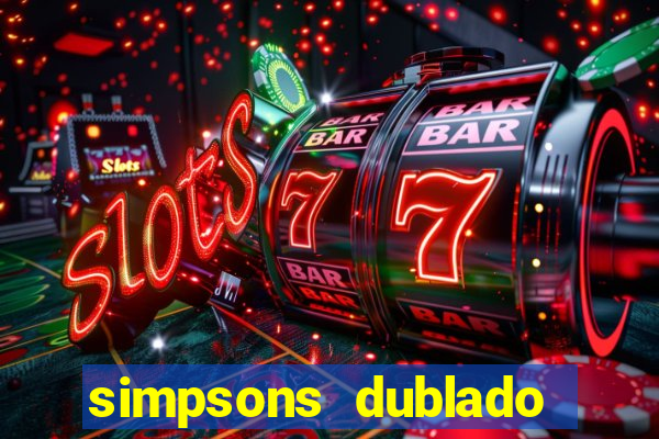 simpsons dublado assistir online