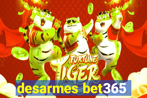 desarmes bet365