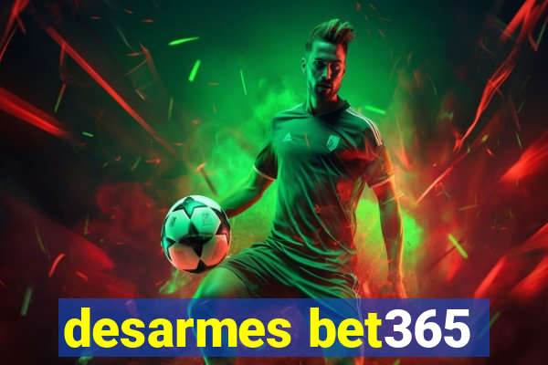 desarmes bet365