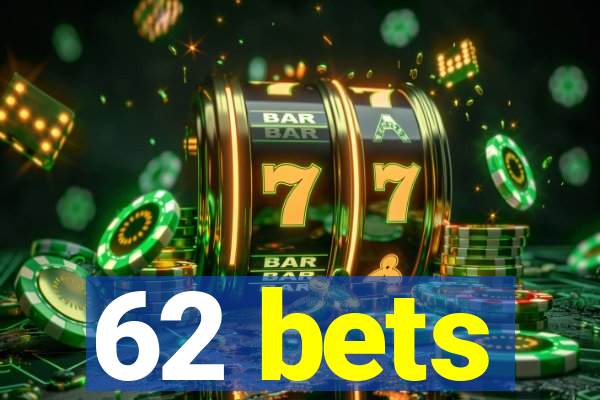 62 bets