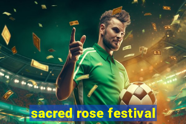 sacred rose festival