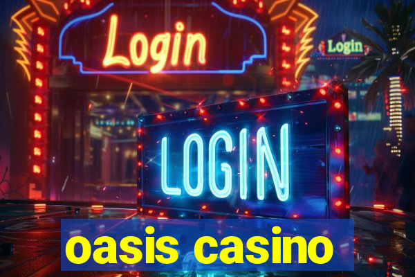 oasis casino