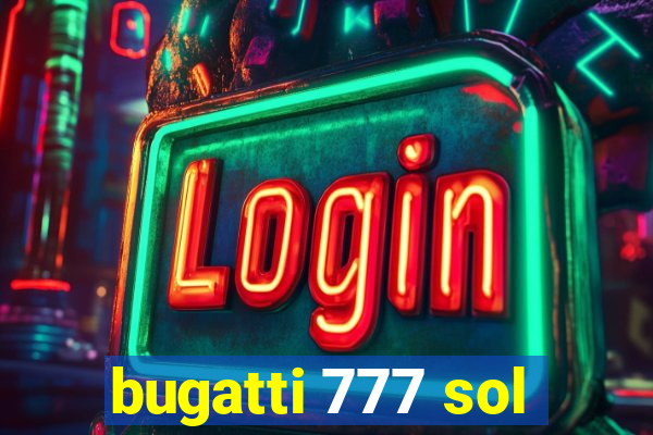 bugatti 777 sol