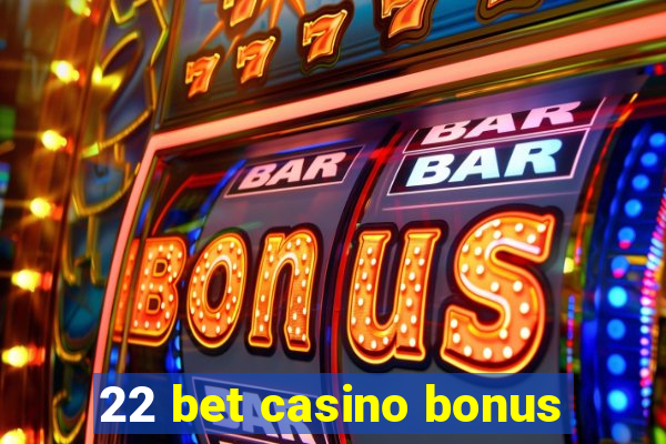 22 bet casino bonus