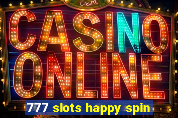 777 slots happy spin