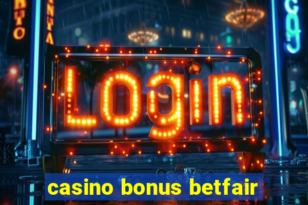 casino bonus betfair