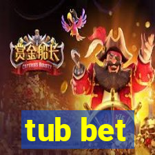 tub bet