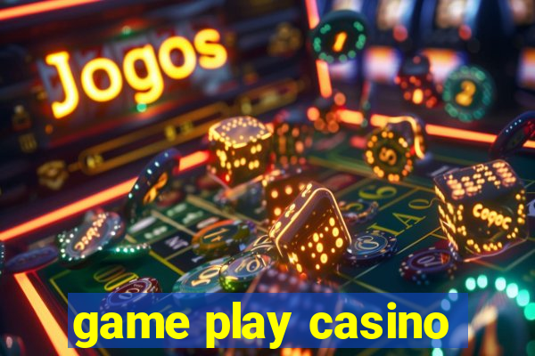 game play casino