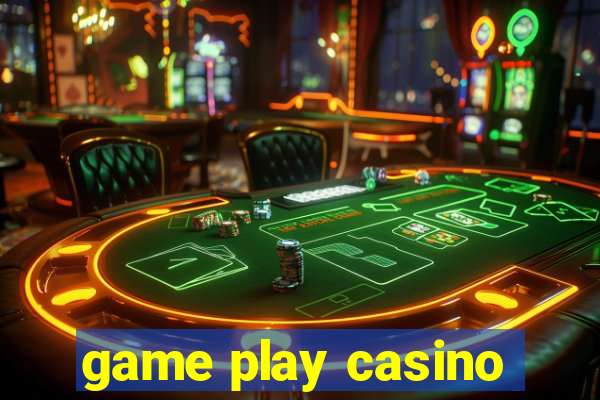 game play casino