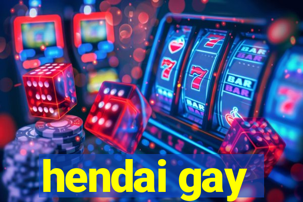 hendai gay