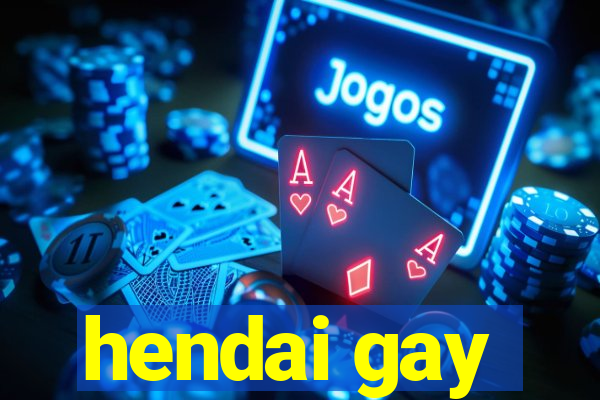 hendai gay