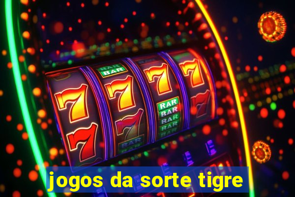 jogos da sorte tigre