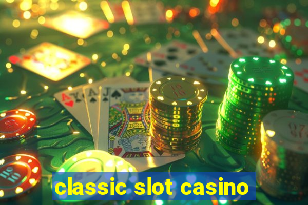 classic slot casino