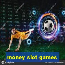 money slot games