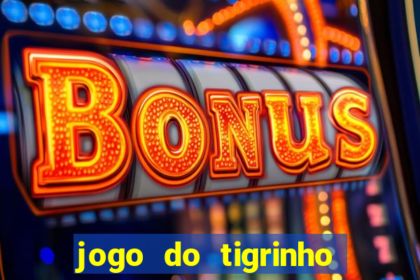 jogo do tigrinho melhor plataforma