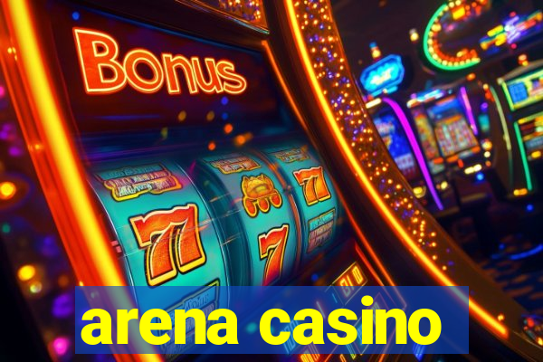 arena casino