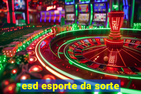 esd esporte da sorte