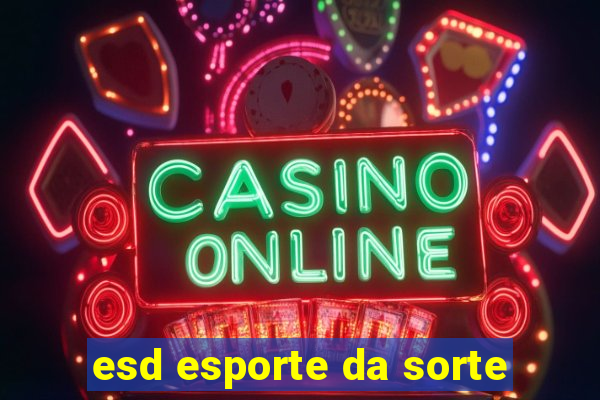 esd esporte da sorte