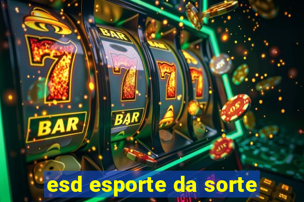 esd esporte da sorte