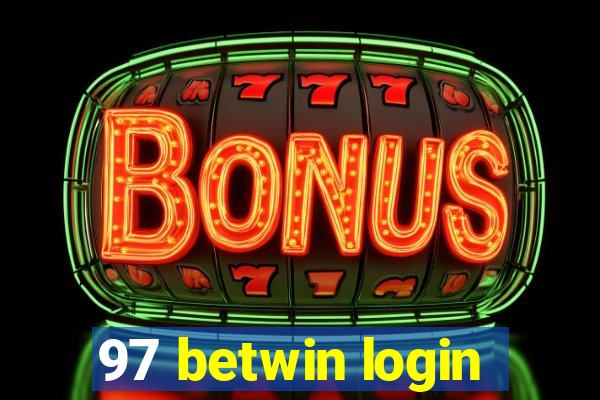 97 betwin login