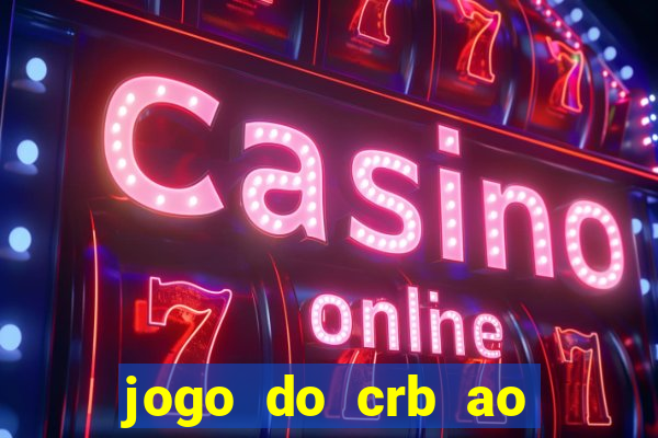 jogo do crb ao vivo hoje