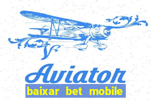 baixar bet mobile esporte net vip