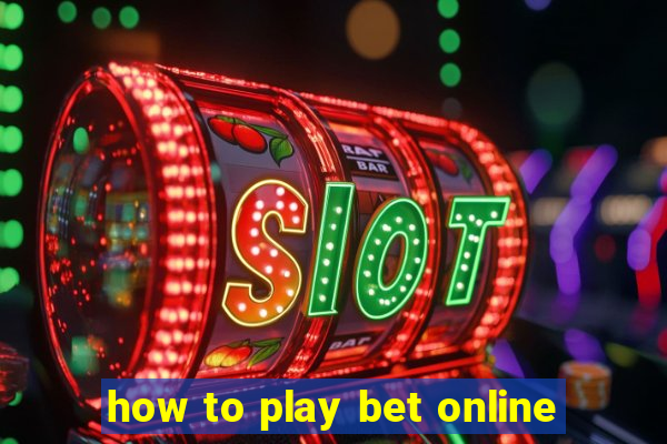 how to play bet online