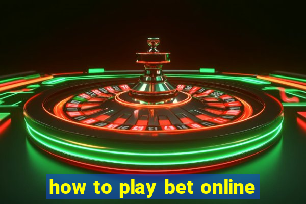 how to play bet online