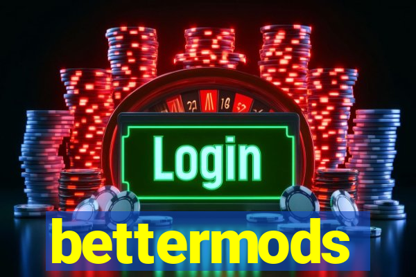 bettermods