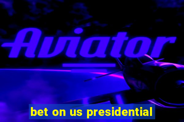 bet on us presidential