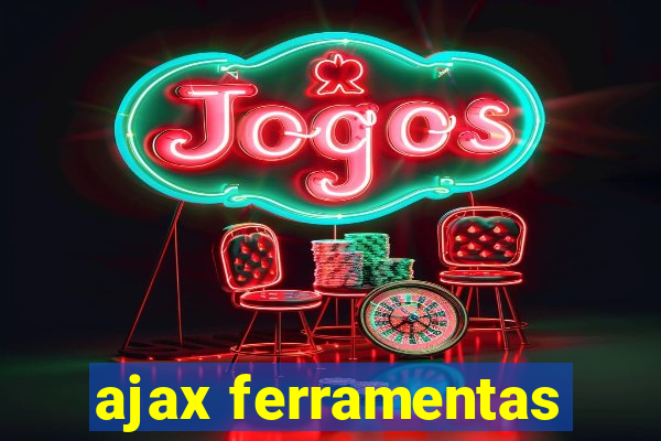 ajax ferramentas