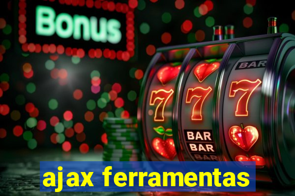 ajax ferramentas