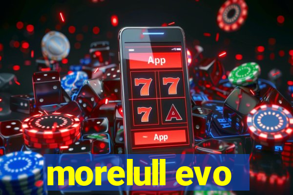 morelull evo