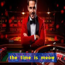 the time is meow slot free play