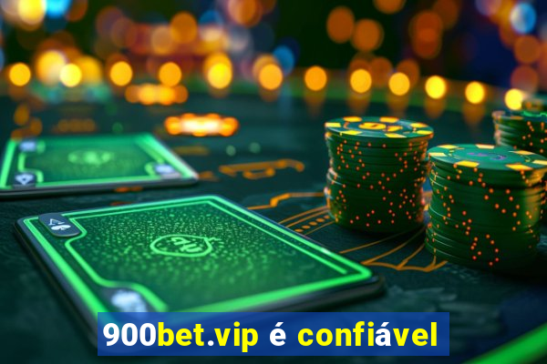 900bet.vip é confiável