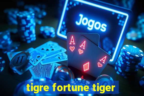 tigre fortune tiger