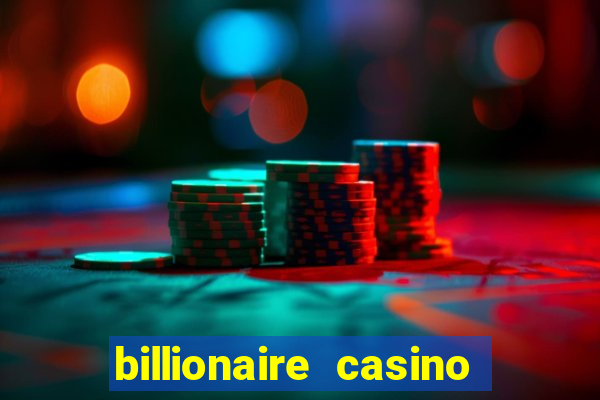 billionaire casino free chips