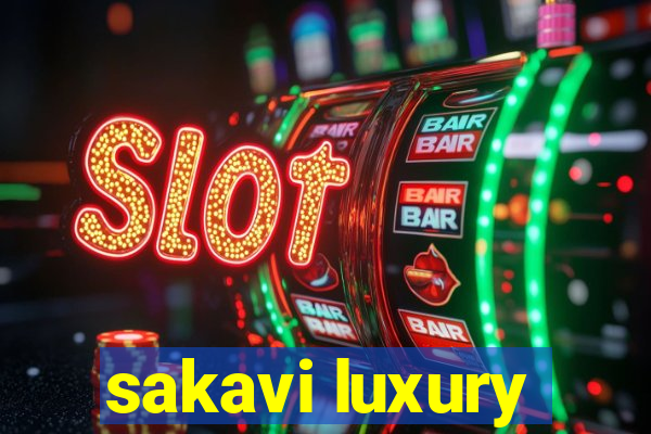 sakavi luxury