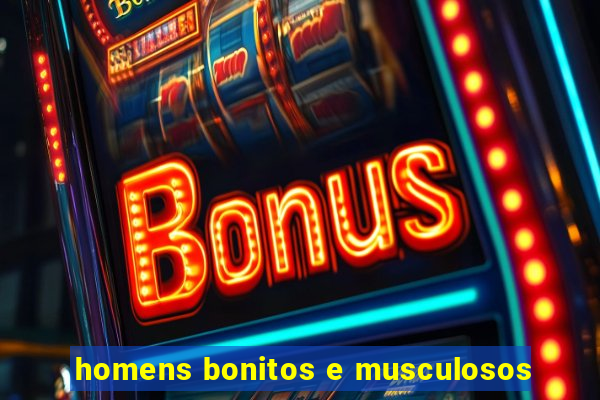 homens bonitos e musculosos