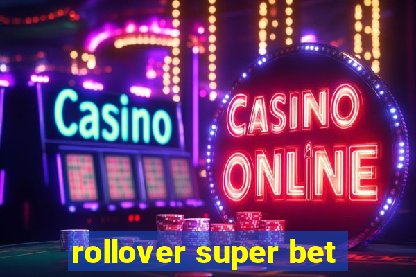 rollover super bet