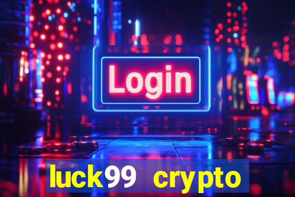 luck99 crypto casino games