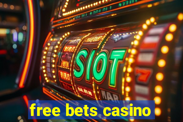 free bets casino