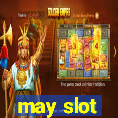 may slot