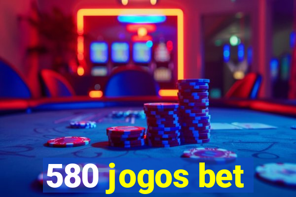 580 jogos bet