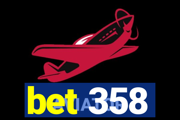 bet 358