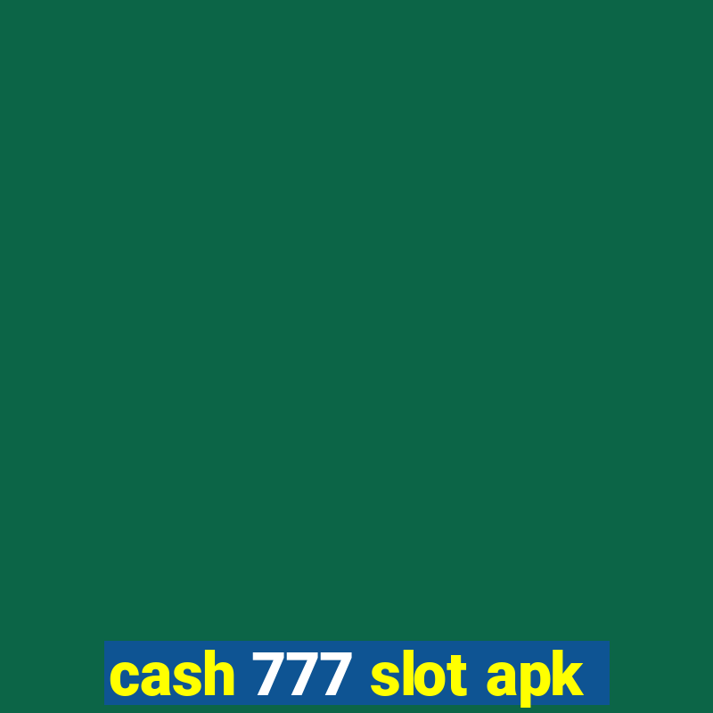 cash 777 slot apk