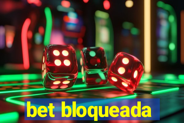 bet bloqueada